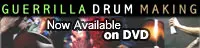 Guerrilla Drum Making DVD - Now Availabl